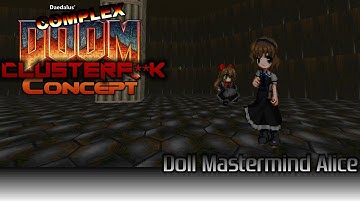 Complex Doom: ClusterF**k - Doll Mastermind Alice (Concept Redux)