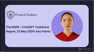 The EDPB - ChatGPT Taskforce Report, 23 May 2024: Key Points