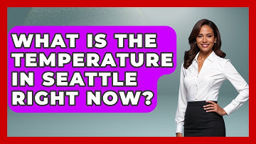 What Is the Temperature in Seattle Right Now? | Weather Watchdog News