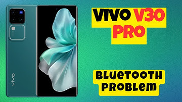 Bluetooth Not Working Vivo V30 Pro || How to solve bluetooth issues || Bluetooth problem
