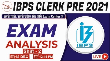 IBPS Clerk 2021 Exam Analysis | Exam Review & Asked Questions | 12th Dec 2021 (Shift-2)