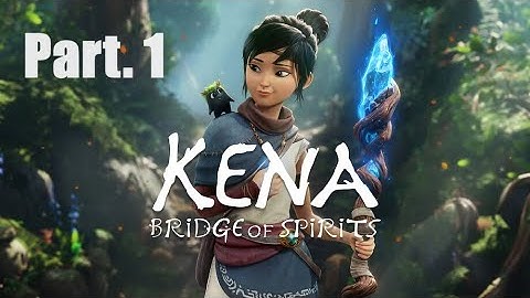 Kena : Bridge of Spirits - Walkthrough Gameplay Part. 1 - No Commentary!