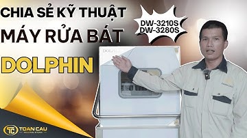 Máy rửa bát Dolphin DW 3210S, DW 3280S | Cách vận hành & lưu ý quan trọng từ chuyên gia
