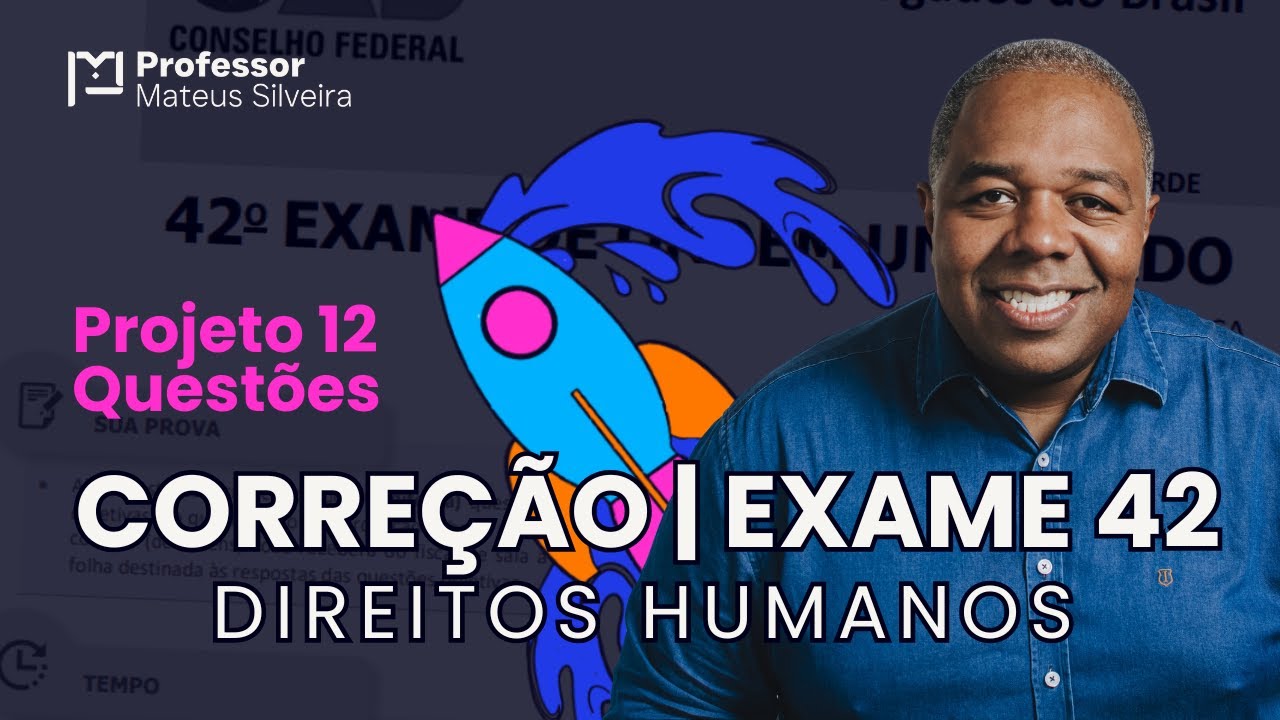 #17 Direitos Humanos. Correção Exame 42 - Projeto 12 Questões OAB 1º Fase.
