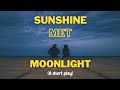 Sunshine met Moonlight | Across the horizon (Short play)