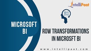 Row Transformations in Microsoft BI | MSBI Online Training | MSBI Tutorial | Intellipaat