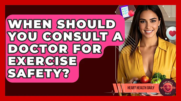 When Should You Consult A Doctor For Exercise Safety? - Heart Health Daily