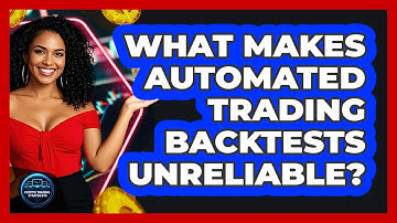 What Makes Automated Trading Backtests Unreliable?