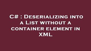 C# : Deserializing into a List without a container element in XML