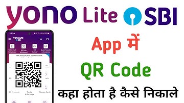 How To Find QR Code In Yono Lite Sbi App || Yono Lite Sbi App Me QR Code Kaha Hota Hai.