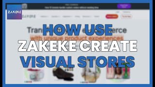 HOW TO USE ZAKEKE TO CREATE VISUAL STORES THAT SELL