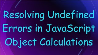 Resolving Undefined Errors in JavaScript Object Calculations Net Worth