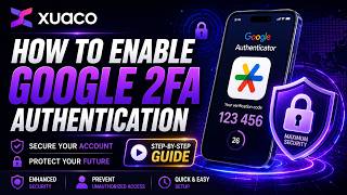 How To Enable Google 2FA Authentication on XUACO  | Secure Your Account Step-by-Step