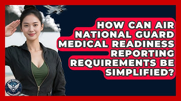 How Can Air National Guard Medical Readiness Reporting Requirements Be Simplified?