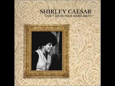 Shirley Ceasar: Don't Drive Your Mama Away