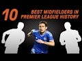 The Premier League's 10 Best Midfielders Of All Time