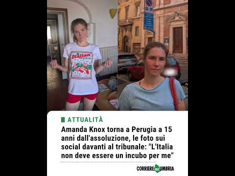 Video Amanda Knox torna a Perugia a 15 anni dall'assoluzione: L'Italia non deve essere un incubo per me