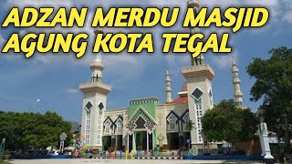 Adzan Merdu Masjid Agung Kota Tegal