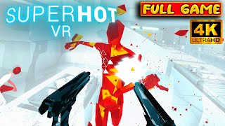SUPERHOT VR Gameplay Walkthrough FULL GAME (4K Ultra HD) - No Commentary Playthrough