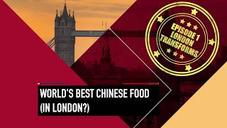 Beyond Sweet & Sour: The Secret Evolution of London's Chinatown