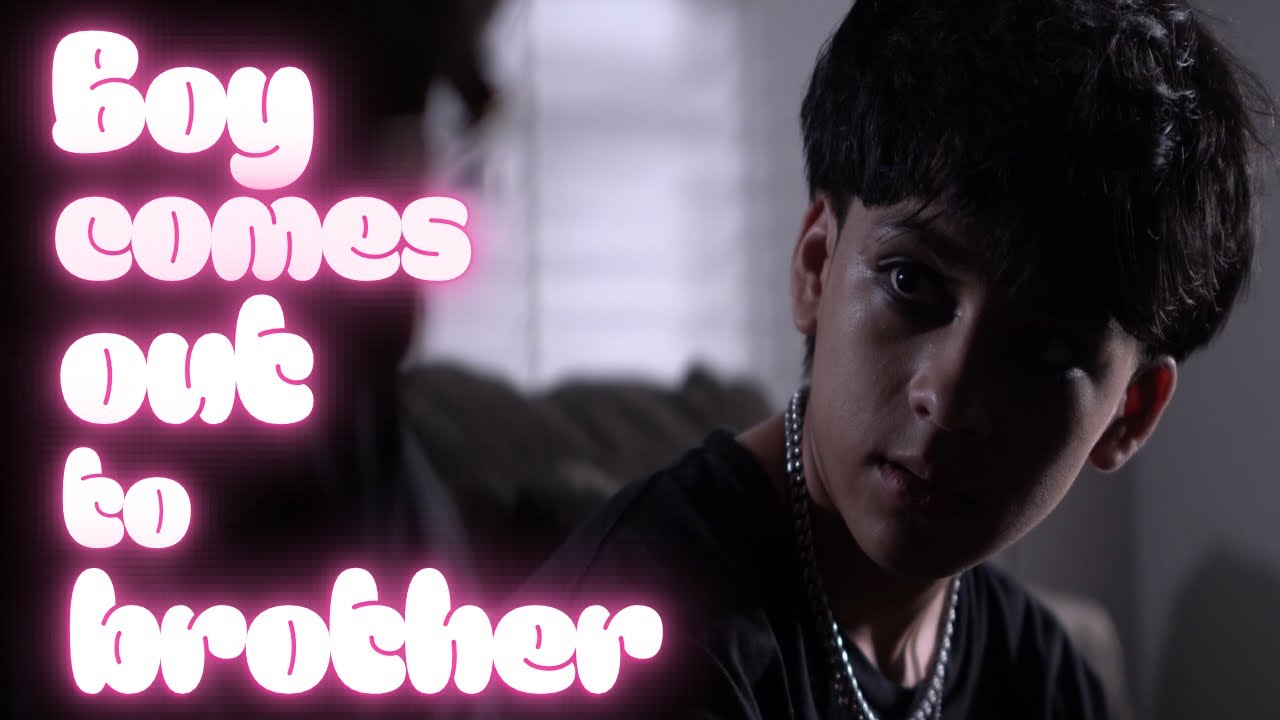 BOY COMES OUT TO BROTHER