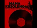 MAMA KUZOLUNGA ACIDICLOOPZ X DEEP6 X SOMDAKA X SOLO SA FT QVINTON 