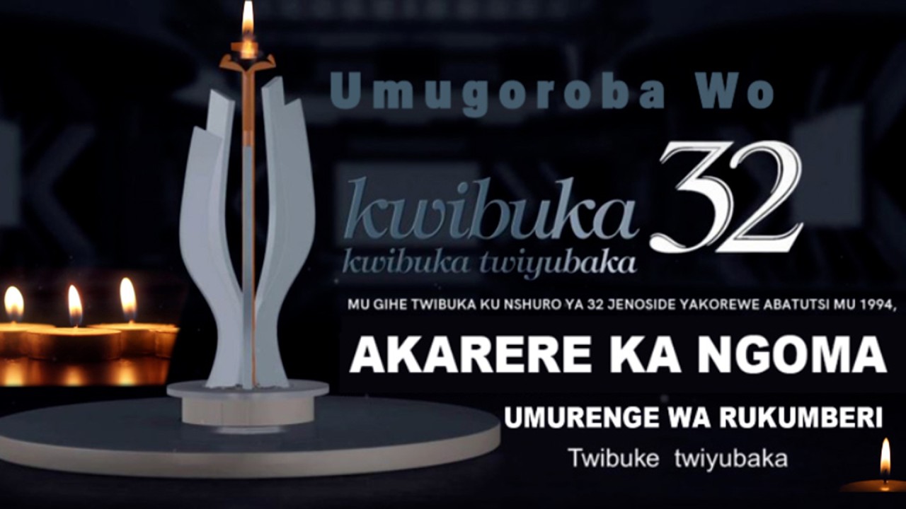 UMUGOROBA WO KWIBUKA KU NSHURO YA 32 JENOSIDE YAKOREWE ABATUTSI MU 1994 ...