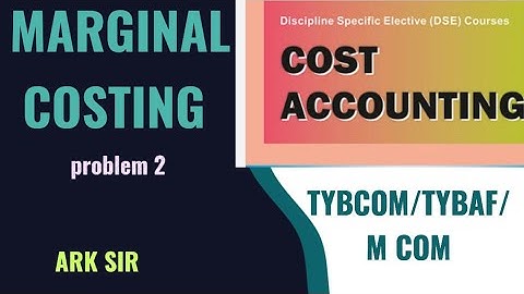 Marginal Costing problem 2 tybaf/mcom 1 / Ty b com sem 6