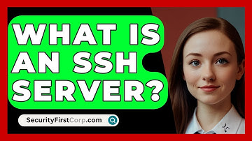 What Is An SSH Server? - SecurityFirstCorp.com