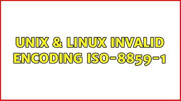 Unix & Linux: Invalid encoding: ISO-8859-1