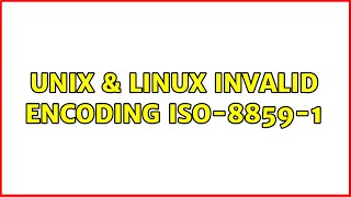 Unix & Linux: Invalid encoding: ISO-8859-1