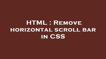 HTML : Remove horizontal scroll bar in CSS