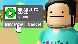 You have to PAY ROBUX to CLICK in this Roblox game..