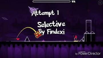Selective By Findexi / Geometry Dash [2.1]