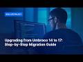 Upgrading from Umbraco 14 to 17: Step-by-Step Migration Guide