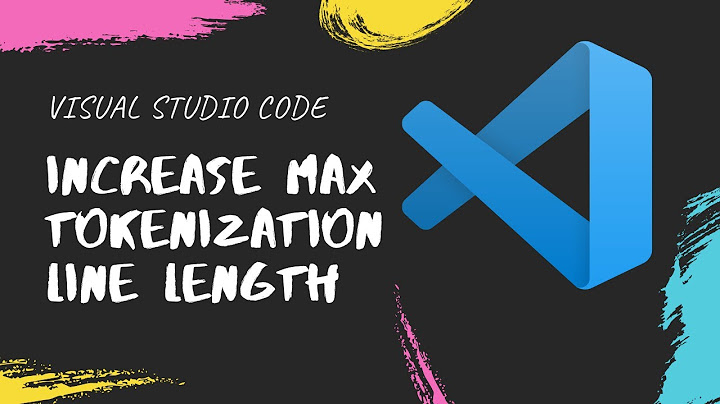 VS Code - Increase max tokenization line length — Archived