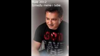 Hule 2012 Izmedju Mene I Tebe