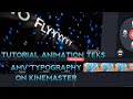 Tutorial animation teks amv typography  on kinemaster 