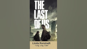 Thumbnail of The Last Of Us: The Usage of “Long Long Time” by Linda Ronstadt