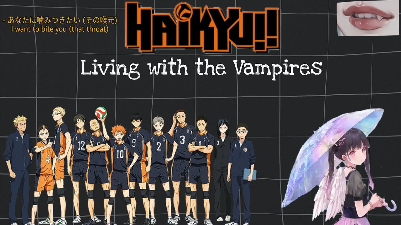 Living with the Vampires || Haikyuu X Y/N || Episode 1