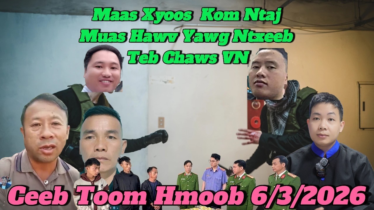 Xovkub 6/3/2026 Maasxyooj Thiab Phajyaaj Liam Ntajmuas Ntxeeb teb Chaws Nyab Laj Kom Yawg Nkag Nkuaj
