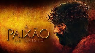 FILME A PAIXÃO DE CRISTO -FILME COMPLETO HD - A PAIXÃO DE CRISTO 2023 - FILME CATÓLICO HD Mel Gibson