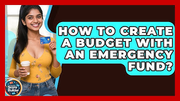 How To Create A Budget With An Emergency Fund? - Student Score Builder