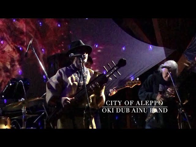 City of Aleppo~Flower and Bone/OKI DUB AINU BAND@MOVEMENTS ONENESS GATHERING 2021