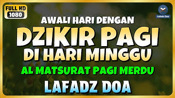 DZIKIR PAGI di HARI MINGGU PEMBUKA PINTU REZEKI | ZIKIR PEMBUKA PINTU REZEKI | Dzikir Mustajab Pagi