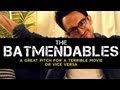 BATMENDABLES - The New Batman Movie Premise