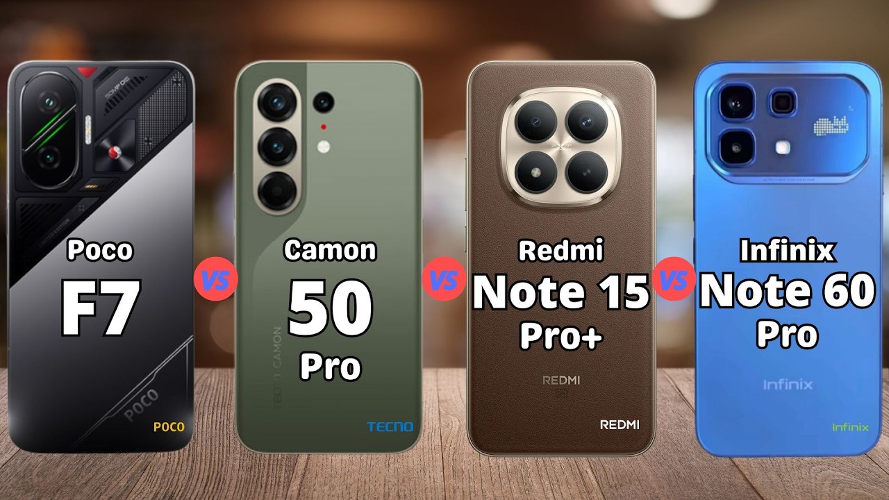 Poco F7 vs Tecno Camon 50 Pro vs Redmi Note 15 Pro Plus vs Infinix Note 60 Pro