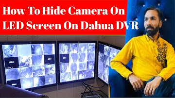 How To Hide Camera On LED Screen On Dahua DVR