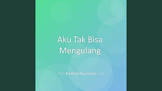 Download Lagu Aku Tak Bisa Mengulang MP3