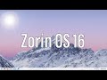 Zorin OS 16 | A Brilliant Distro For All Users